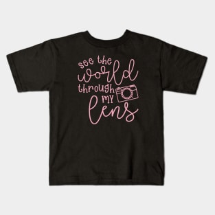 See The World Through My Lens Camera Photography Kids T-Shirt